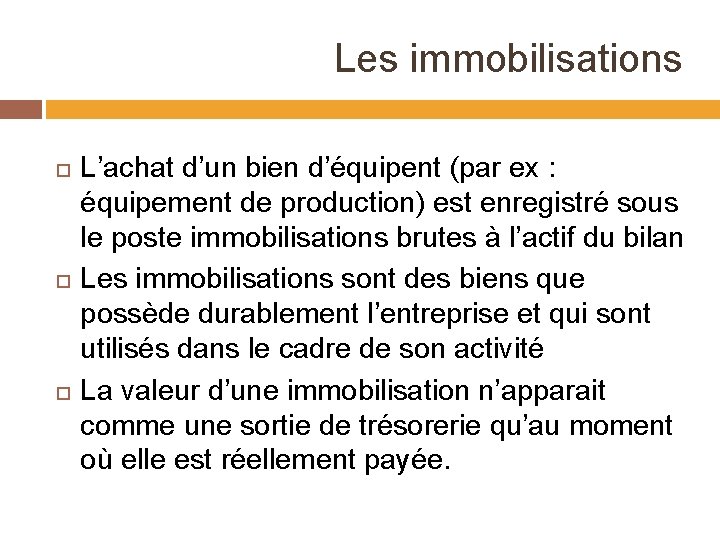 Les immobilisations L’achat d’un bien d’équipent (par ex : équipement de production) est enregistré