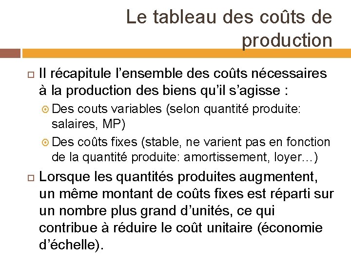 Le tableau des coûts de production Il récapitule l’ensemble des coûts nécessaires à la