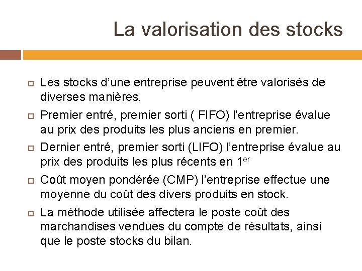 La valorisation des stocks Les stocks d’une entreprise peuvent être valorisés de diverses manières.