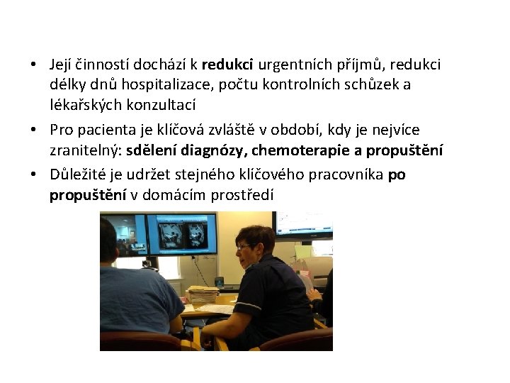  • Její činností dochází k redukci urgentních příjmů, redukci délky dnů hospitalizace, počtu