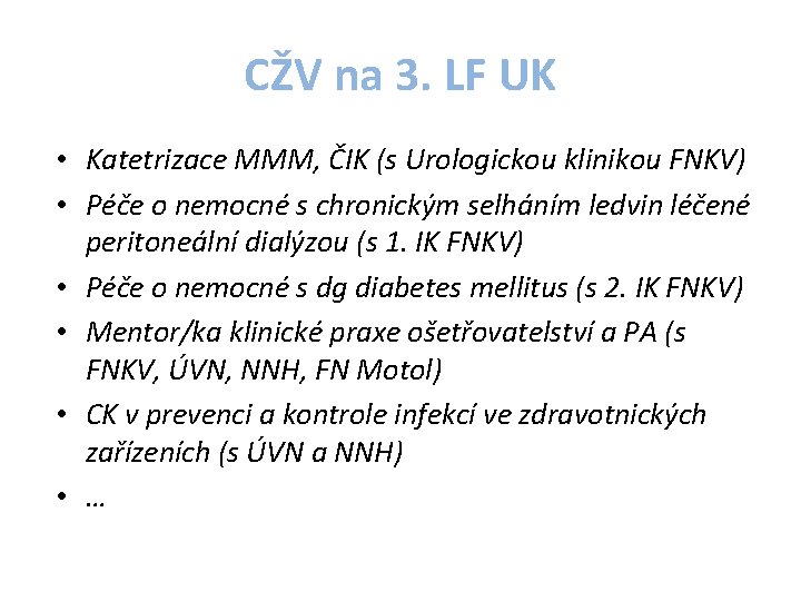 CŽV na 3. LF UK • Katetrizace MMM, ČIK (s Urologickou klinikou FNKV) •