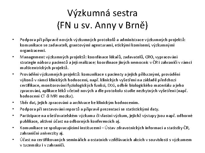 Výzkumná sestra (FN u sv. Anny v Brně) • • Podpora při přípravě nových