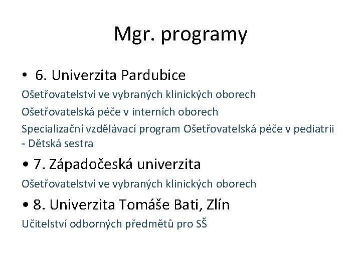 Mgr. programy • 6. Univerzita Pardubice Ošetřovatelství ve vybraných klinických oborech Ošetřovatelská péče v