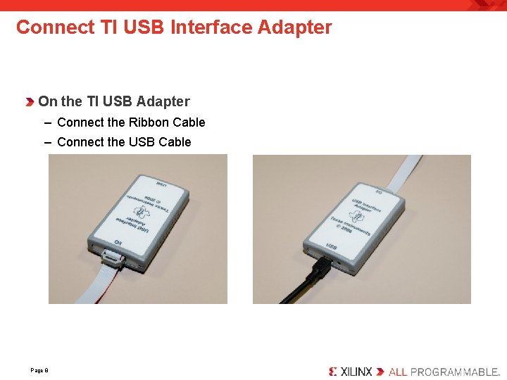 Connect TI USB Interface Adapter On the TI USB Adapter – Connect the Ribbon