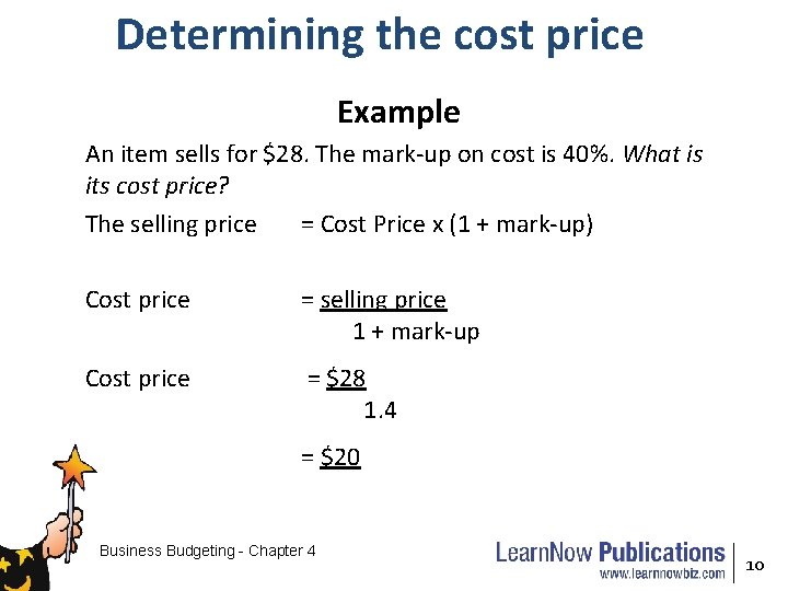 Determining the cost price Example An item sells for $28. The mark-up on cost