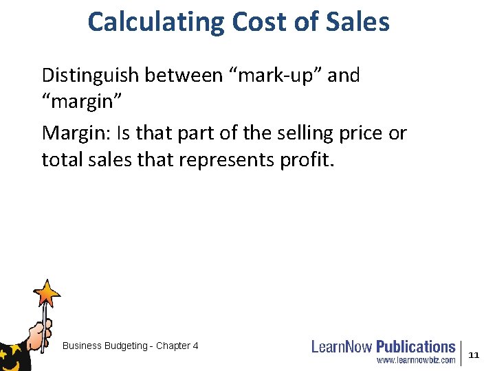 Calculating Cost of Sales Distinguish between “mark-up” and “margin” Margin: Is that part of
