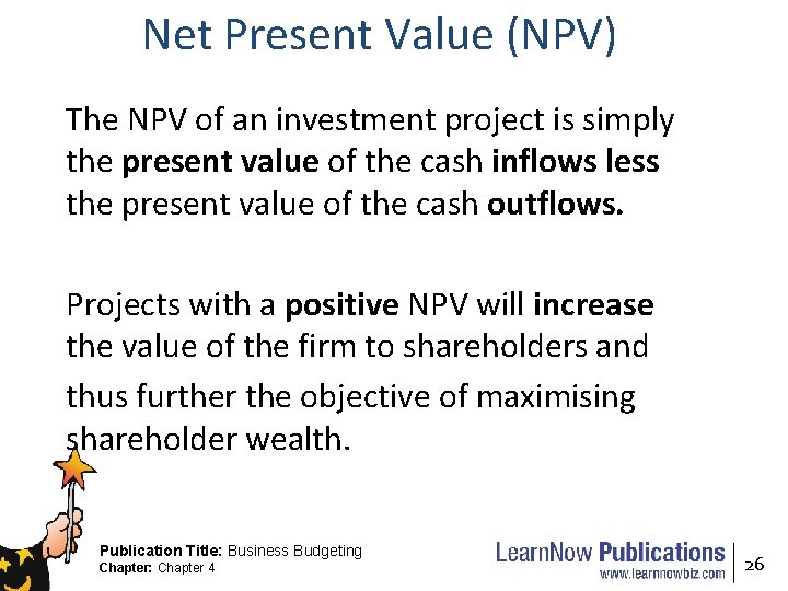 Net Present Value (NPV) The NPV of an investment project is simply the present