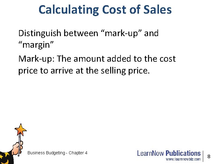 Calculating Cost of Sales Distinguish between “mark-up” and “margin” Mark-up: The amount added to