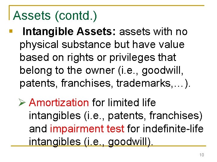Assets (contd. ) § Intangible Assets: assets with no physical substance but have value