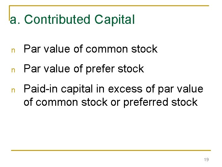 a. Contributed Capital n Par value of common stock n Par value of prefer