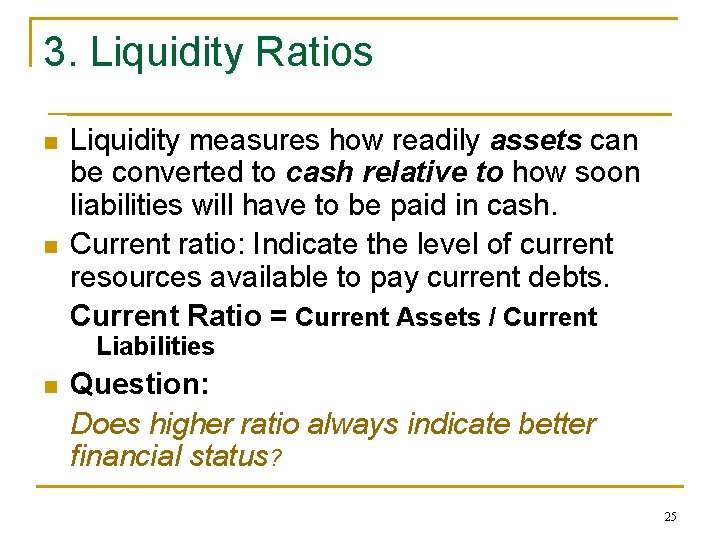 3. Liquidity Ratios n n Liquidity measures how readily assets can be converted to