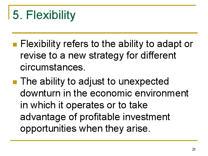 5. Flexibility refers to the ability to adapt or revise to a new strategy