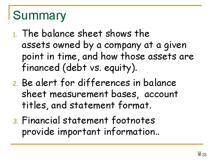 Summary 1. 2. 3. The balance sheet shows the assets owned by a company