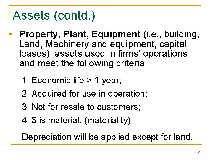 Assets (contd. ) § Property, Plant, Equipment (i. e. , building, Land, Machinery and