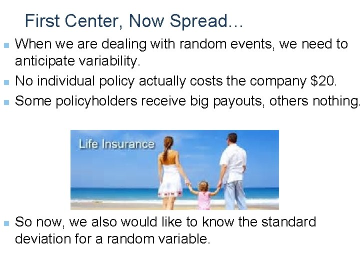 First Center, Now Spread… n n When we are dealing with random events, we
