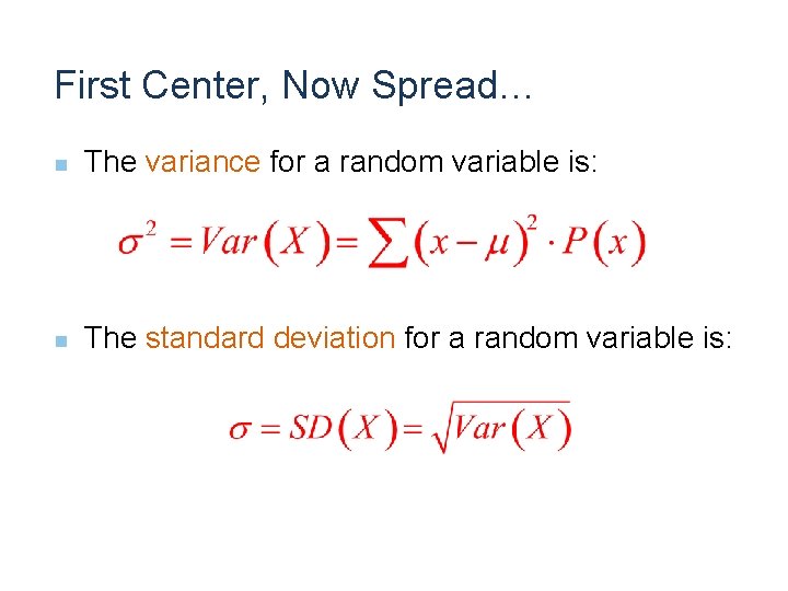 First Center, Now Spread… n The variance for a random variable is: n The