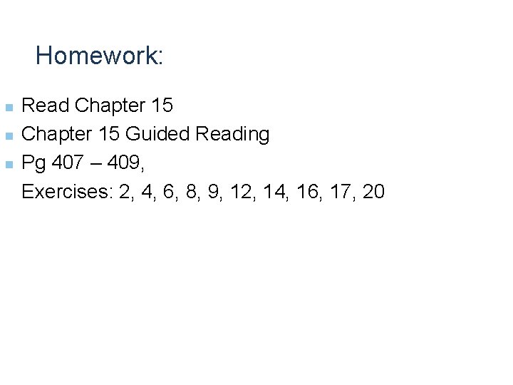 Homework: Read Chapter 15 n Chapter 15 Guided Reading n Pg 407 – 409,