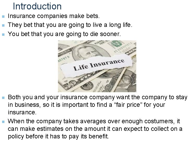 Introduction n n Insurance companies make bets. They bet that you are going to
