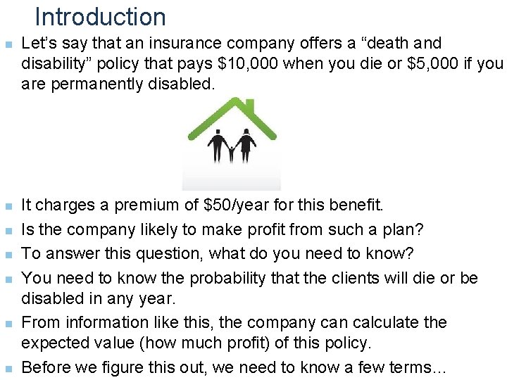 Introduction n n n Let’s say that an insurance company offers a “death and