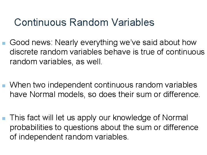 Continuous Random Variables n n n Good news: Nearly everything we’ve said about how