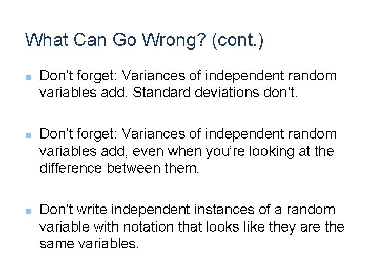 What Can Go Wrong? (cont. ) n n n Don’t forget: Variances of independent