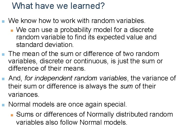 What have we learned? n n We know how to work with random variables.
