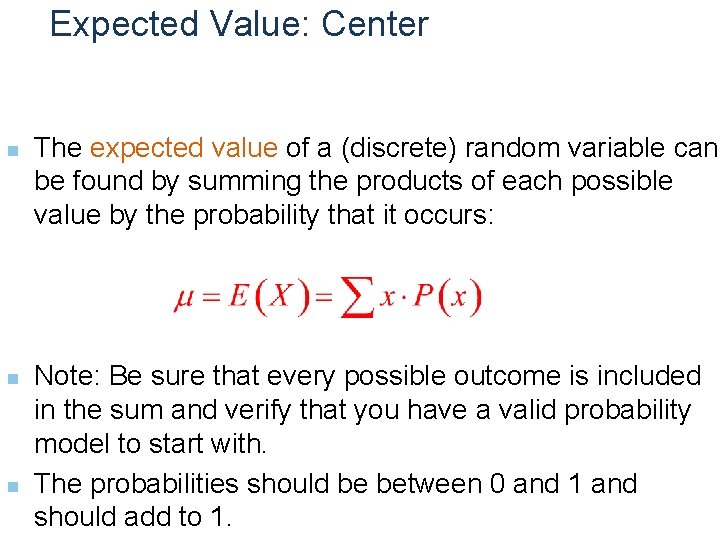 Expected Value: Center n n n The expected value of a (discrete) random variable