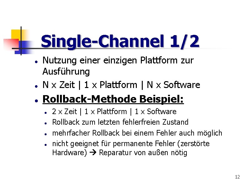 Single-Channel 1/2 Nutzung einer einzigen Plattform zur Ausführung N x Zeit | 1 x