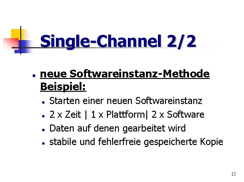 Single-Channel 2/2 neue Softwareinstanz-Methode Beispiel: Starten einer neuen Softwareinstanz 2 x Zeit | 1