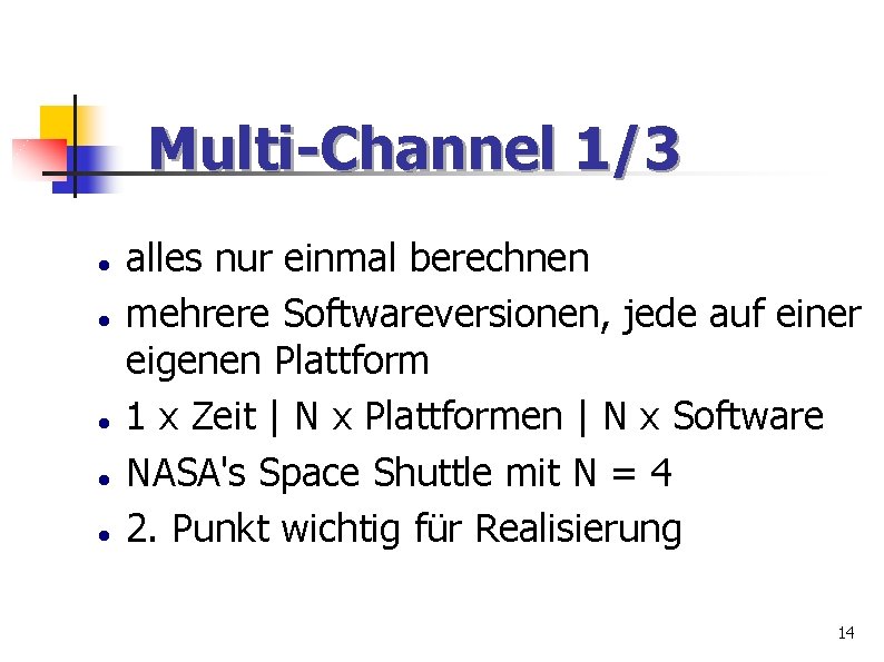 Multi-Channel 1/3 alles nur einmal berechnen mehrere Softwareversionen, jede auf einer eigenen Plattform 1