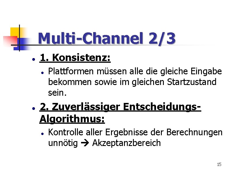 Multi-Channel 2/3 1. Konsistenz: Plattformen müssen alle die gleiche Eingabe bekommen sowie im gleichen