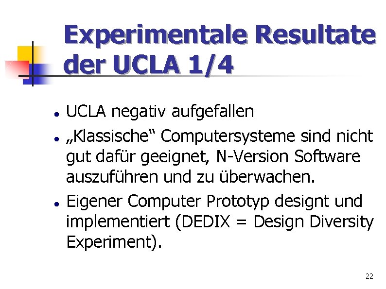 Experimentale Resultate der UCLA 1/4 UCLA negativ aufgefallen „Klassische“ Computersysteme sind nicht gut dafür