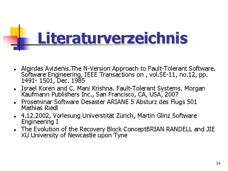 Literaturverzeichnis Algirdas Avizienis. The N-Version Approach to Fault-Tolerant Software Engineering, IEEE Transactions on ,