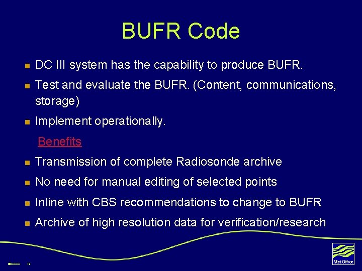 BUFR Code n DC III system has the capability to produce BUFR. n Test