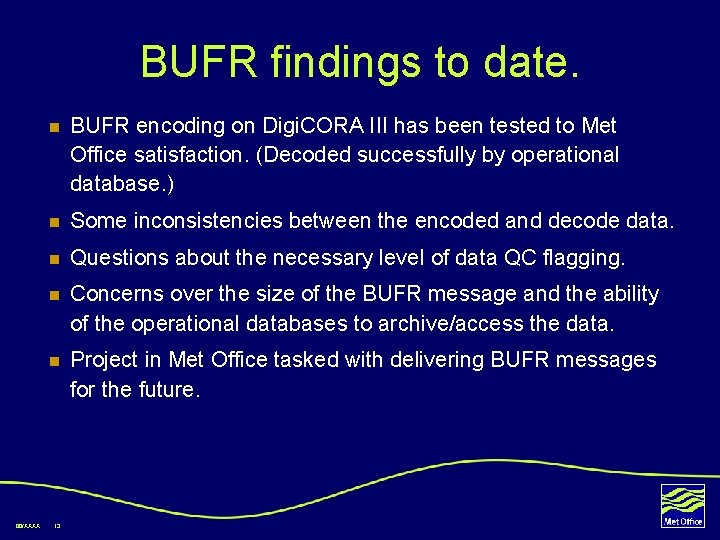 BUFR findings to date. 00/XXXX n BUFR encoding on Digi. CORA III has been