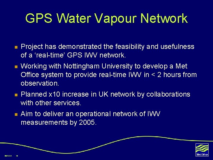 GPS Water Vapour Network 00/XXXX n Project has demonstrated the feasibility and usefulness of
