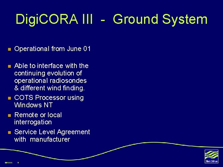 Digi. CORA III - Ground System n Operational from June 01 n Able to