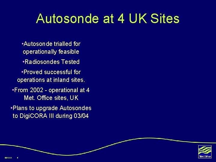 Autosonde at 4 UK Sites • Autosonde trialled for operationally feasible • Radiosondes Tested