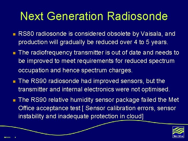 Next Generation Radiosonde n RS 80 radiosonde is considered obsolete by Vaisala, and production
