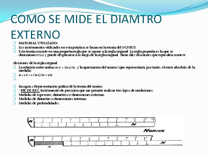 COMO SE MIDE EL DIAMTRO EXTERNO � MATERIAL UTILIZADO: � Los instrumentos utilizados en