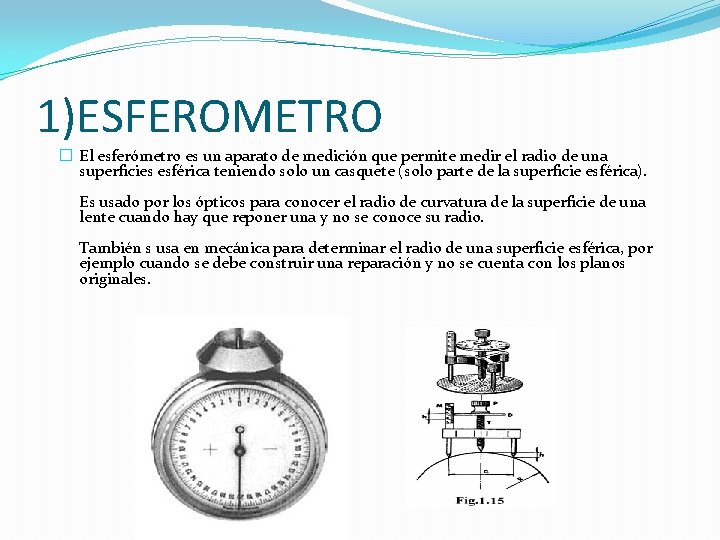 1)ESFEROMETRO � El esferómetro es un aparato de medición que permite medir el radio