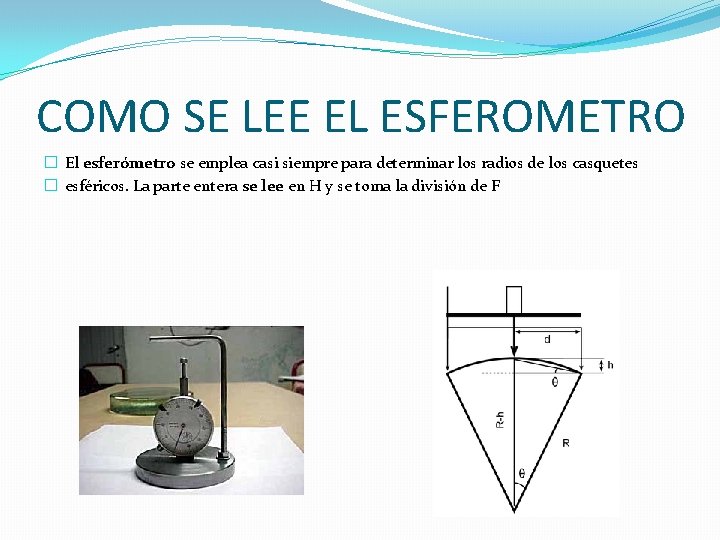 COMO SE LEE EL ESFEROMETRO � El esferómetro se emplea casi siempre para determinar