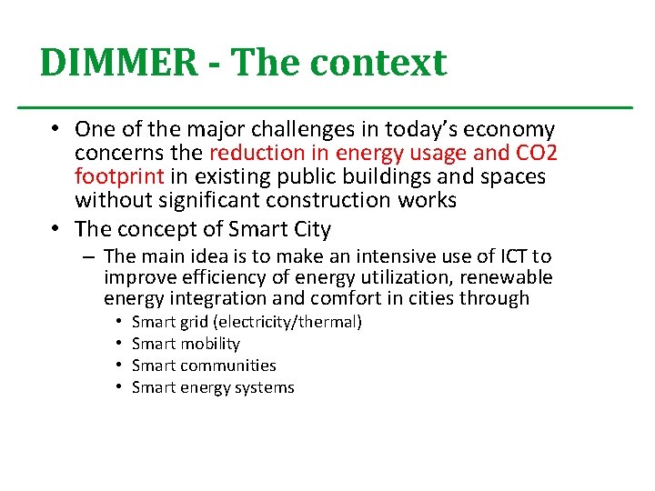 DIMMER - The context • One of the major challenges in today’s economy concerns