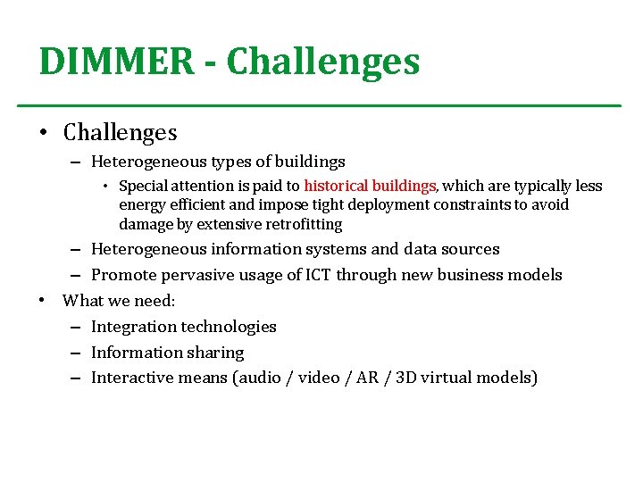 DIMMER - Challenges • Challenges – Heterogeneous types of buildings • Special attention is