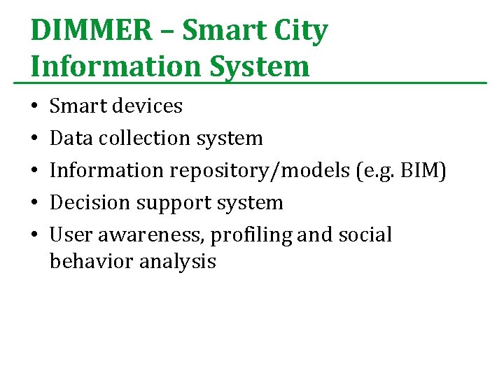 DIMMER – Smart City Information System • • • Smart devices Data collection system
