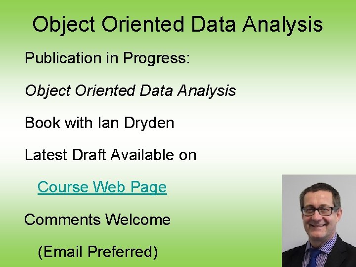 Object Oriented Data Analysis Publication in Progress: Object Oriented Data Analysis Book with Ian