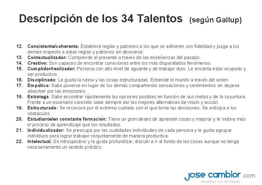 Descripción de los 34 Talentos (según Gallup) 12. Consistente/coherente: Establece reglas y patrones a