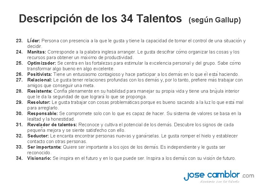 Descripción de los 34 Talentos (según Gallup) 23. Li der: Persona con presencia a