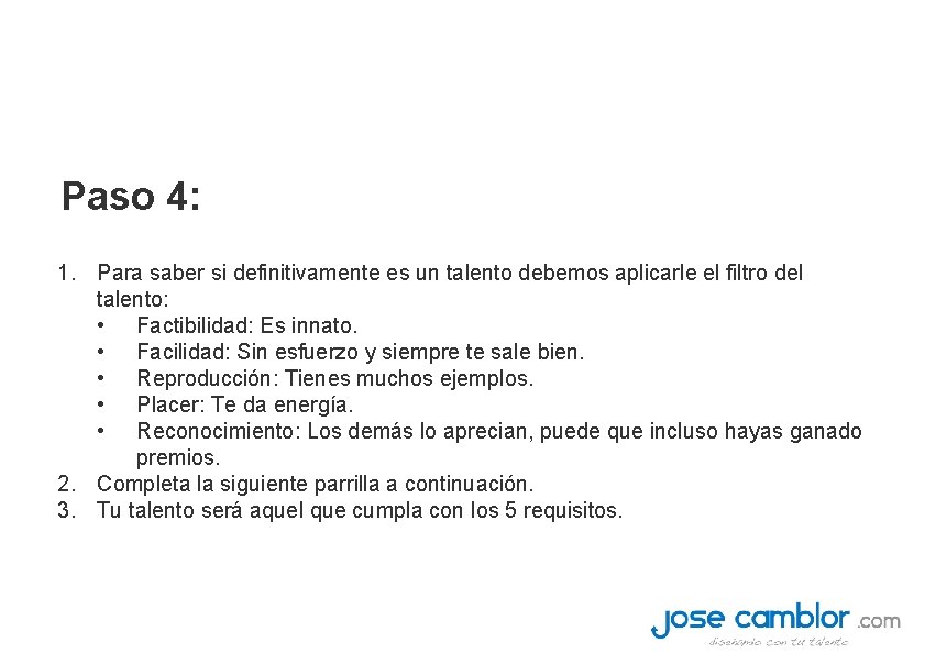 Paso 4: 1. Para saber si definitivamente es un talento debemos aplicarle el filtro