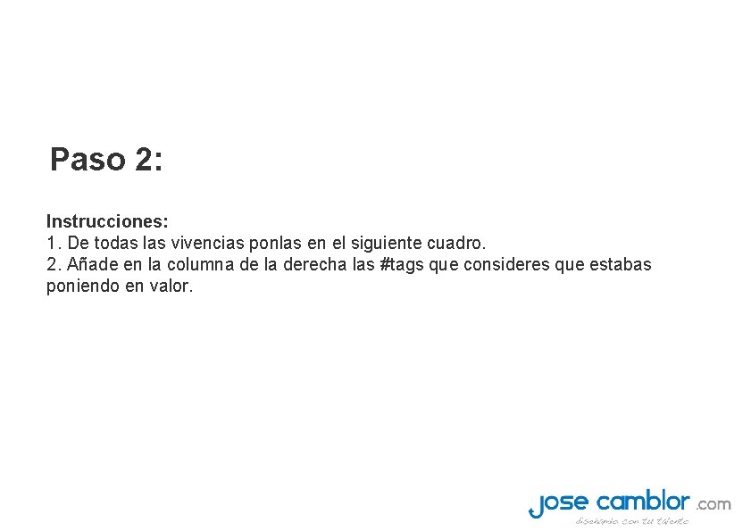 Paso 2: Instrucciones: 1. De todas las vivencias ponlas en el siguiente cuadro. 2.